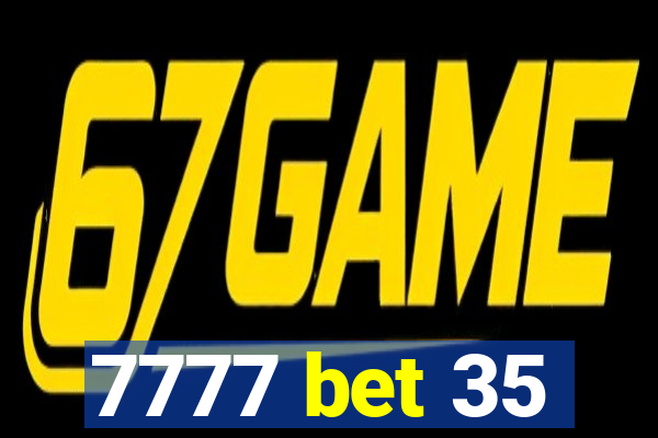 7777 bet 35